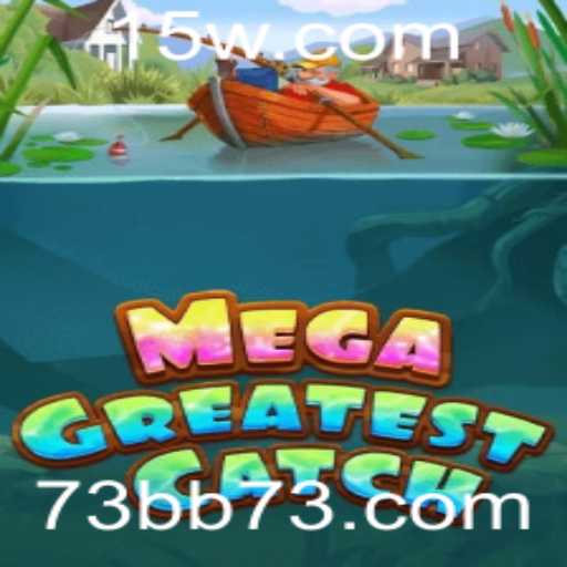 MegaGreatestCatch: Explore o Fascinante Mundo do Maior Evento Pesqueiro com 73b